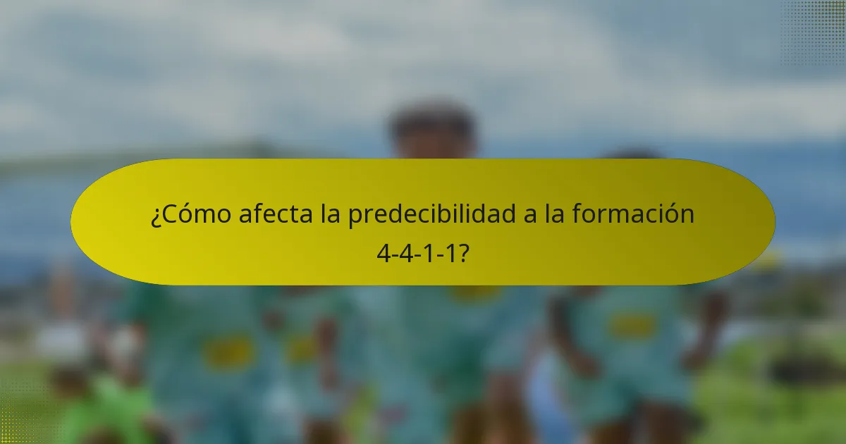 ¿Cómo afecta la predecibilidad a la formación 4-4-1-1?