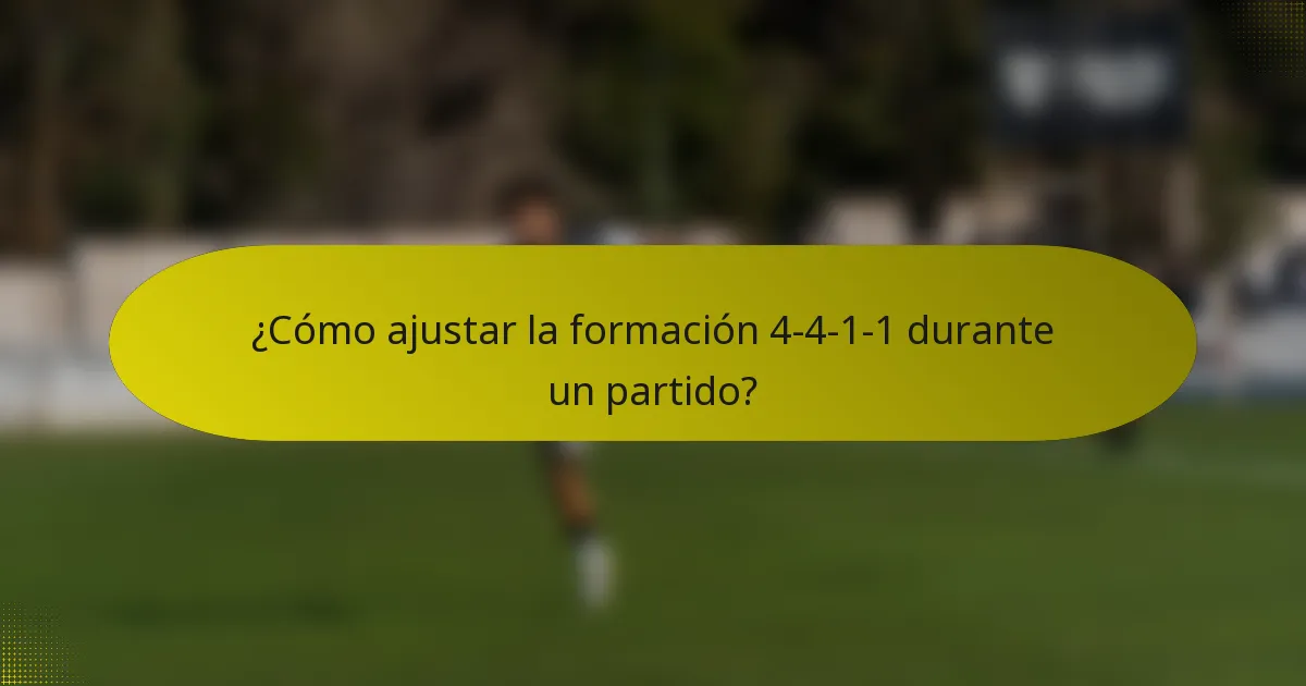 ¿Cómo ajustar la formación 4-4-1-1 durante un partido?