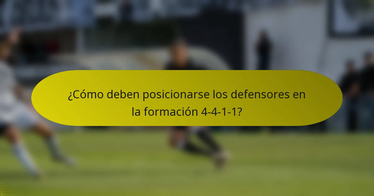 ¿Cómo deben posicionarse los defensores en la formación 4-4-1-1?
