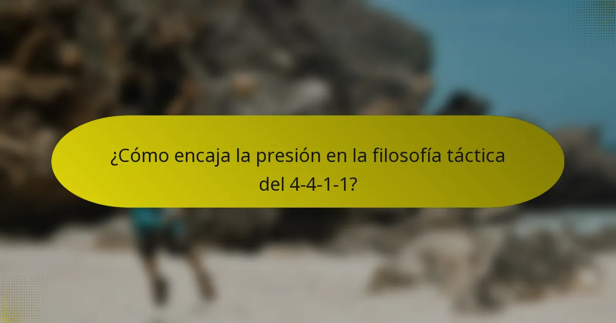 ¿Cómo encaja la presión en la filosofía táctica del 4-4-1-1?