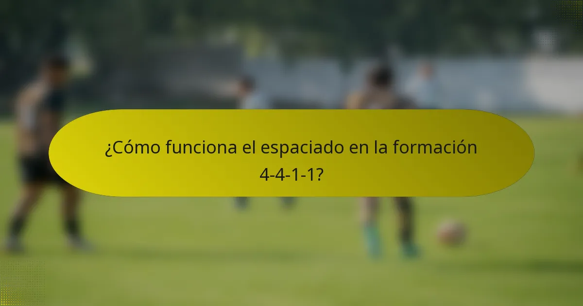 ¿Cómo funciona el espaciado en la formación 4-4-1-1?