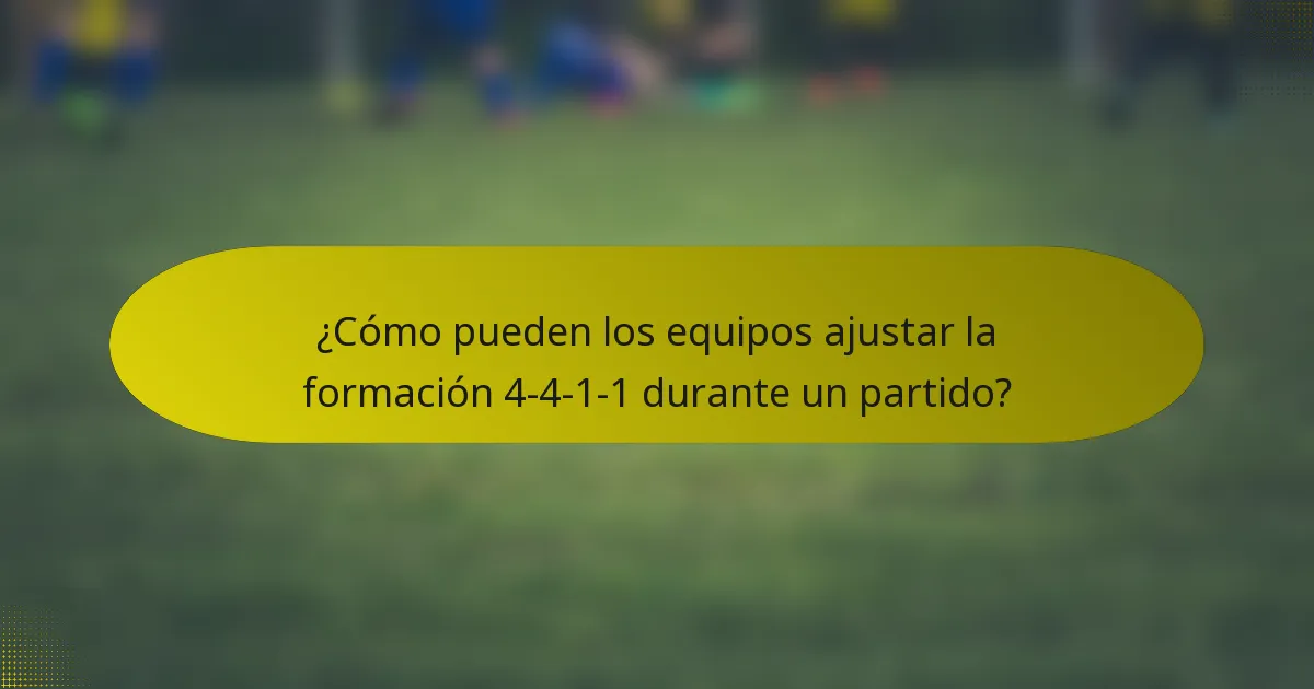 ¿Cómo pueden los equipos ajustar la formación 4-4-1-1 durante un partido?