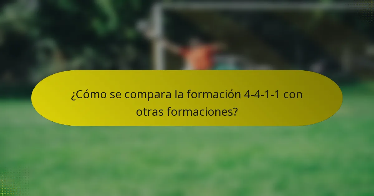 ¿Cómo se compara la formación 4-4-1-1 con otras formaciones?