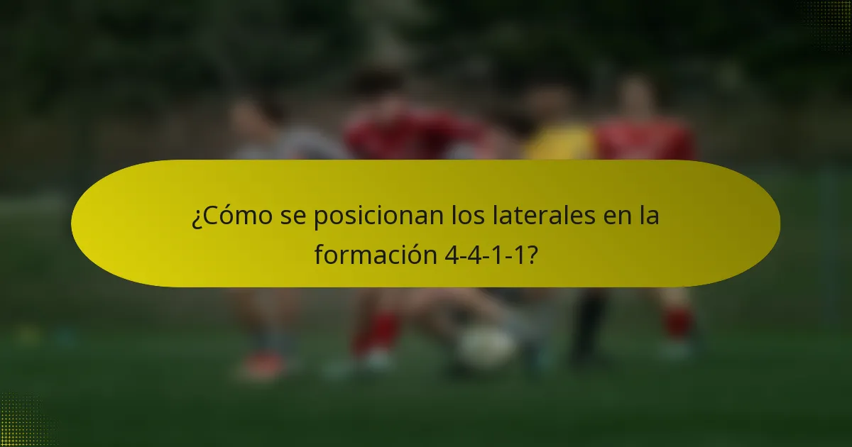 ¿Cómo se posicionan los laterales en la formación 4-4-1-1?