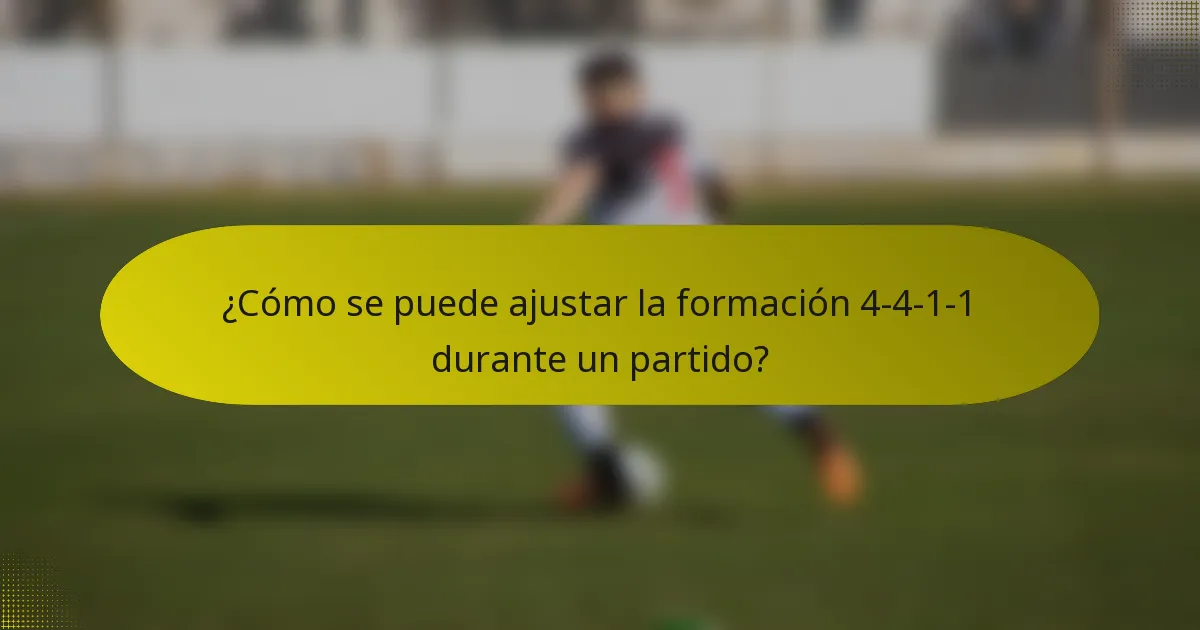 ¿Cómo se puede ajustar la formación 4-4-1-1 durante un partido?