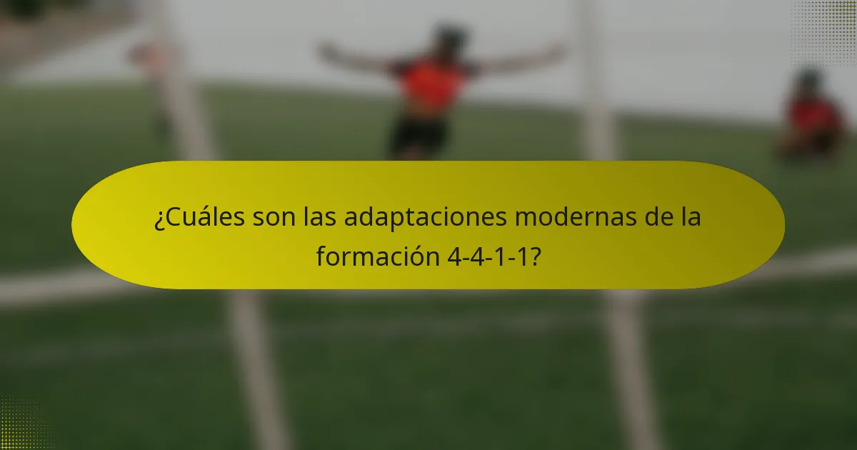 ¿Cuáles son las adaptaciones modernas de la formación 4-4-1-1?