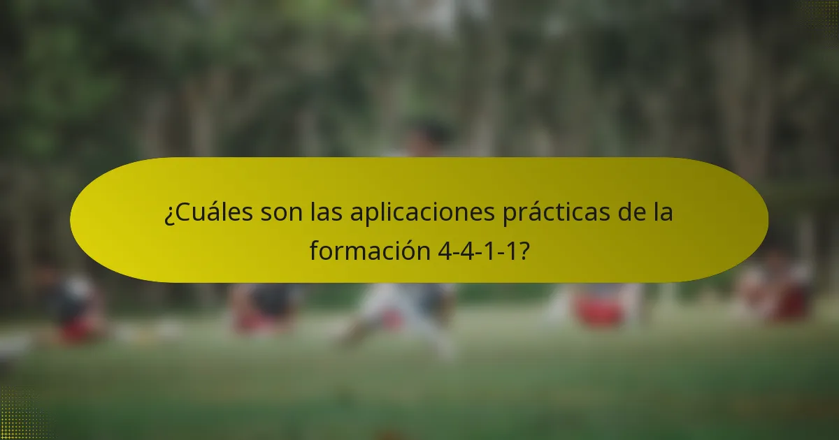 ¿Cuáles son las aplicaciones prácticas de la formación 4-4-1-1?