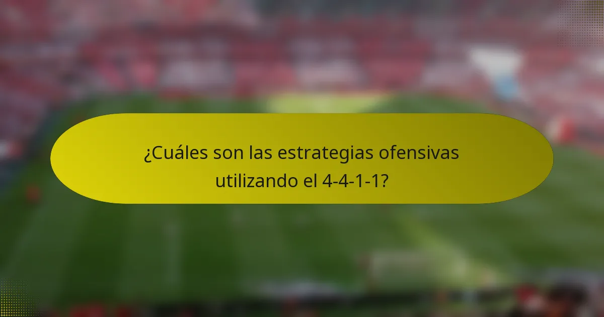 ¿Cuáles son las estrategias ofensivas utilizando el 4-4-1-1?