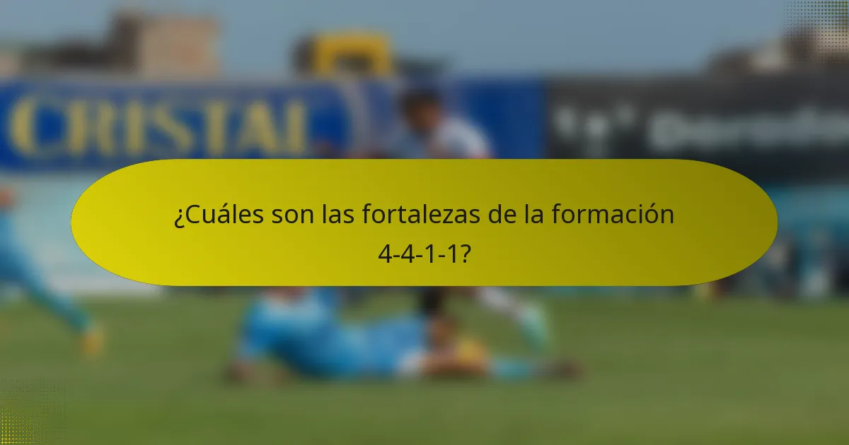 ¿Cuáles son las fortalezas de la formación 4-4-1-1?