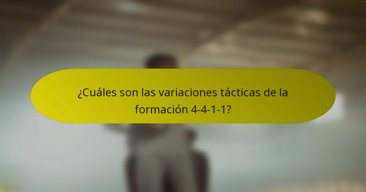 ¿Cuáles son las variaciones tácticas de la formación 4-4-1-1?