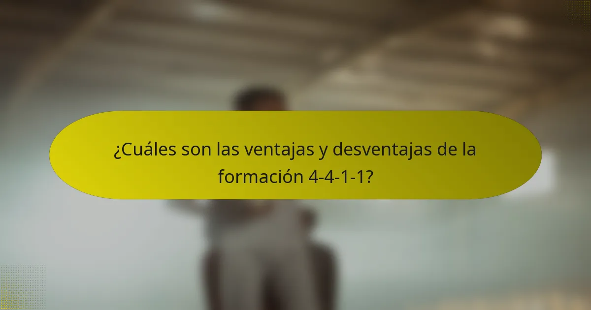 ¿Cuáles son las ventajas y desventajas de la formación 4-4-1-1?