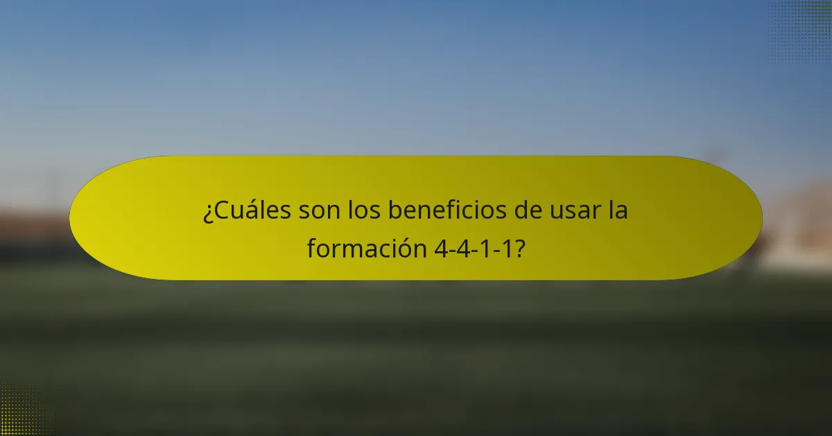 ¿Cuáles son los beneficios de usar la formación 4-4-1-1?
