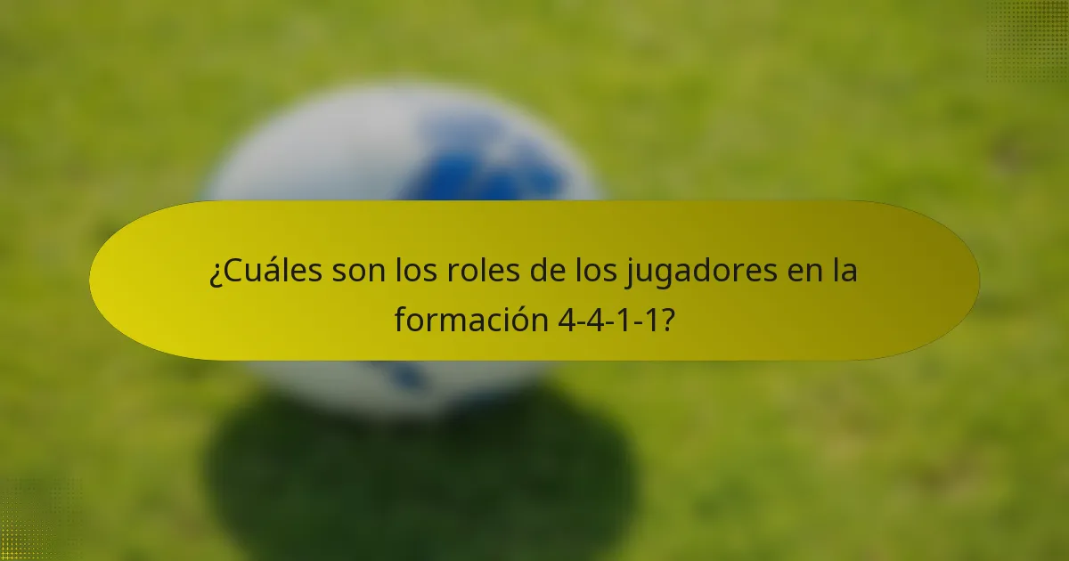 ¿Cuáles son los roles de los jugadores en la formación 4-4-1-1?
