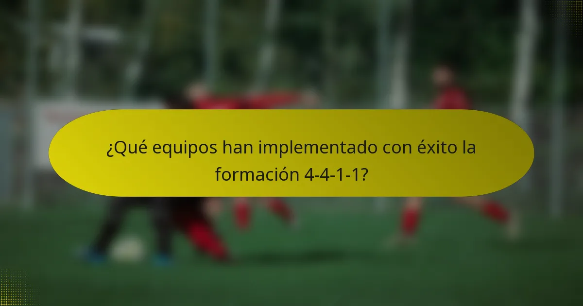 ¿Qué equipos han implementado con éxito la formación 4-4-1-1?