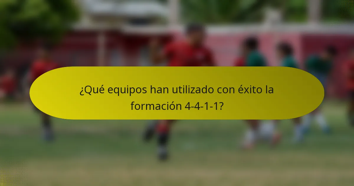 ¿Qué equipos han utilizado con éxito la formación 4-4-1-1?