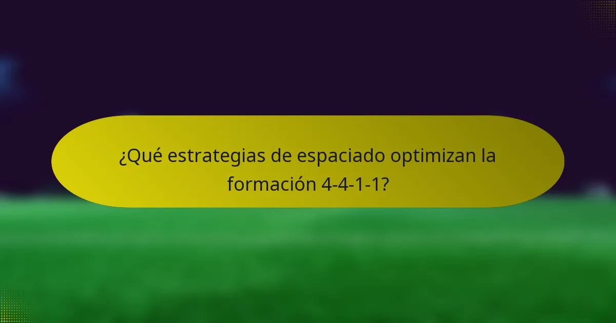 ¿Qué estrategias de espaciado optimizan la formación 4-4-1-1?