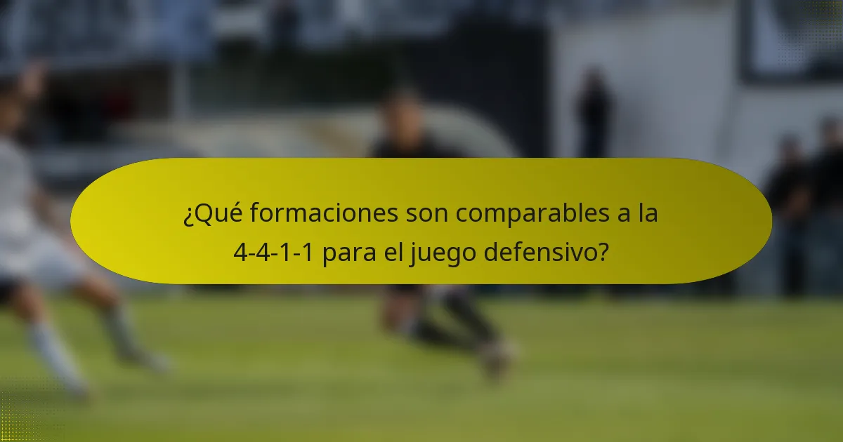 ¿Qué formaciones son comparables a la 4-4-1-1 para el juego defensivo?